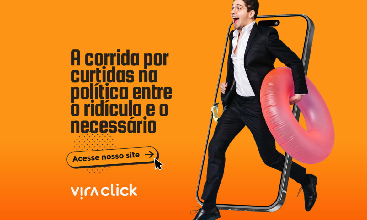 A corrida por curtidas na política, entre o ridículo e o necessário