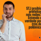 STJ proibiu prefeitos nas redes? Entenda o que pode e o que não pode ser feito